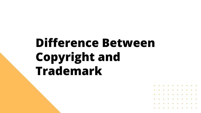 Difference Between Copyright and Trademark