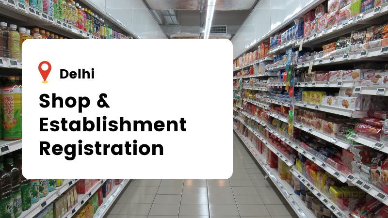 Everything You Need to Know About Shop and Establishment Registration in Delhi